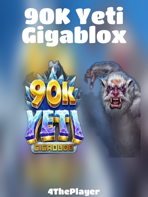 90K Yeti Gigablox slot 4ThePlayer