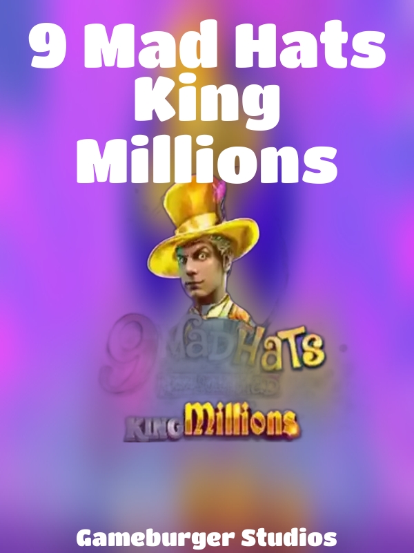 9 Mad Hats King Millions slot Gameburger Studios