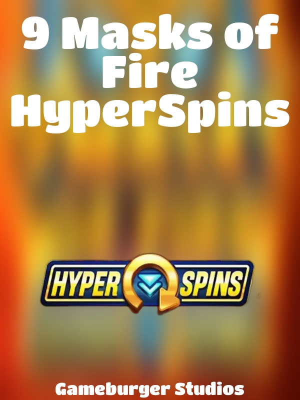 9 Masks of Fire HyperSpins slot Gameburger Studios