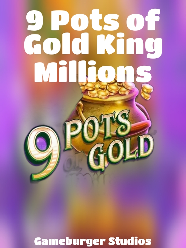 9 Pots of Gold King Millions slot Gameburger Studios