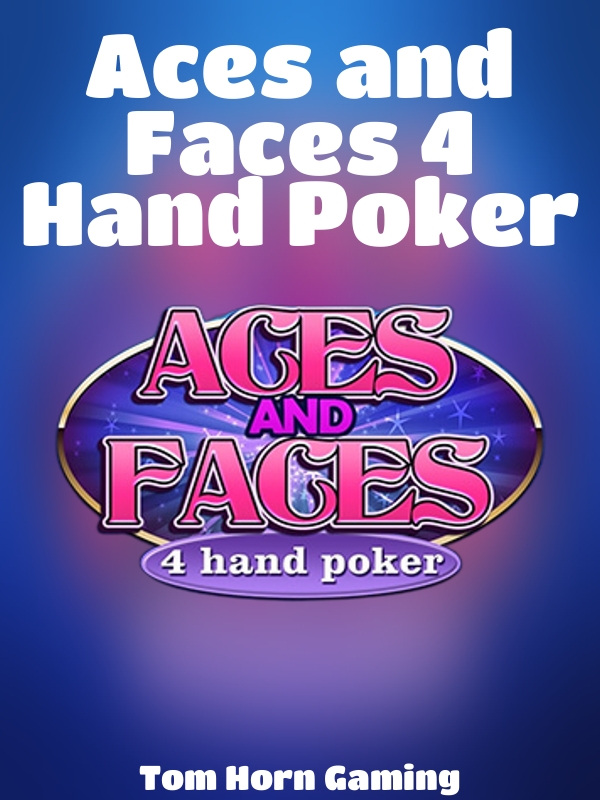 Aces and Faces 4 Hand Poker slot Tom Horn Gaming