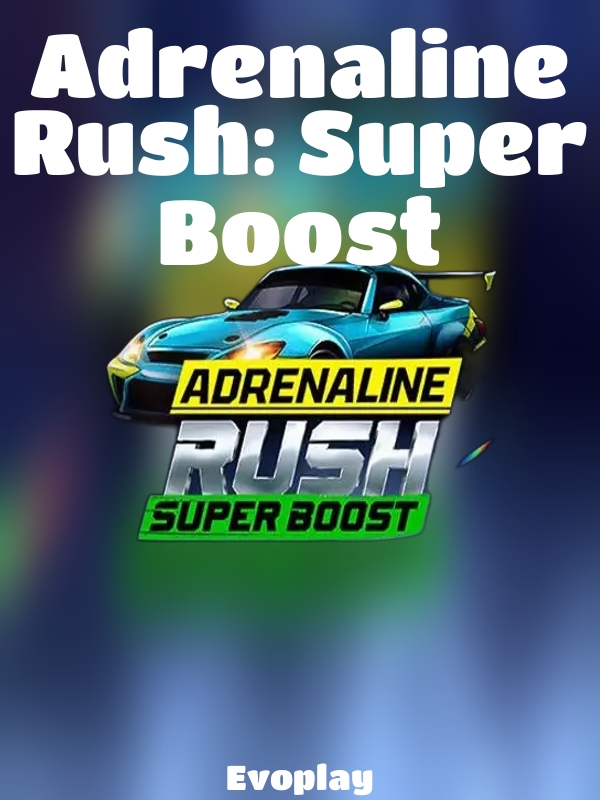 Adrenaline Rush: Super Boost slot Evoplay