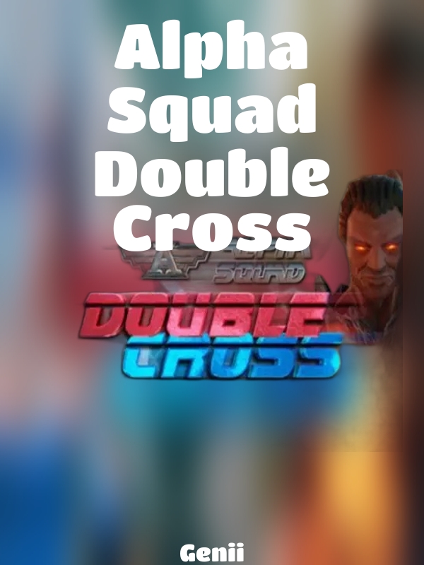 Alpha Squad Double Cross slot Genii