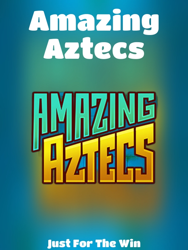 Amazing Aztecs slot Just For The Win