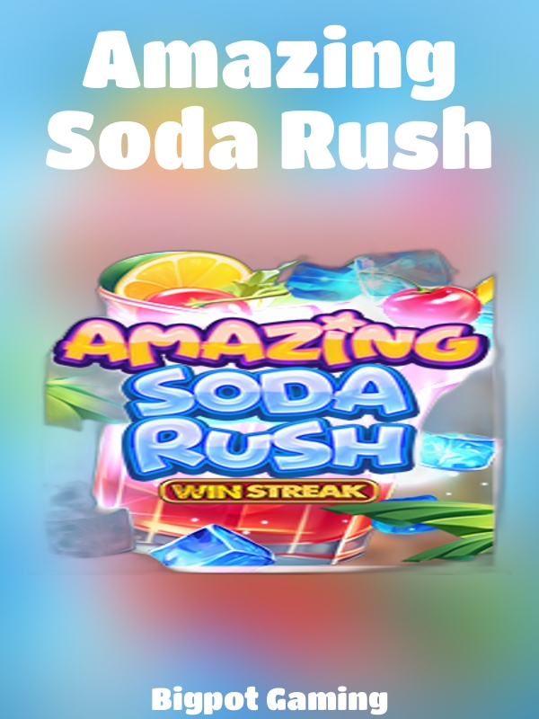 Amazing Soda Rush slot Bigpot Gaming