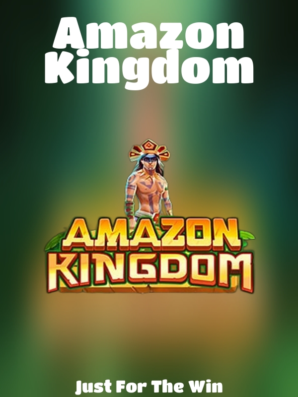 Amazon Kingdom slot Just For The Win