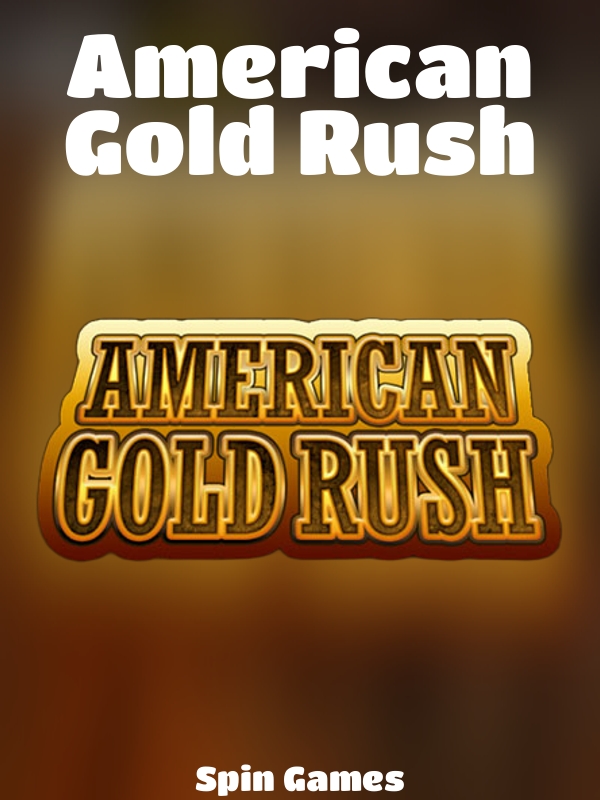 American Gold Rush slot Spin Games