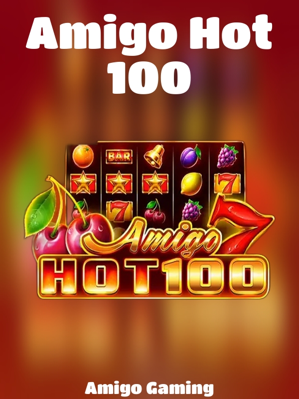 Amigo Hot 100 slot Amigo Gaming