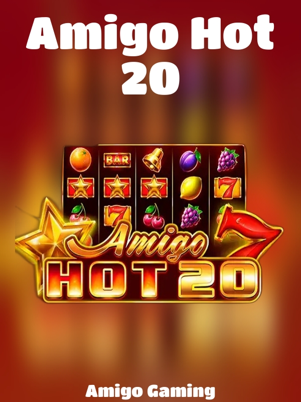 Amigo Hot 20 slot Amigo Gaming