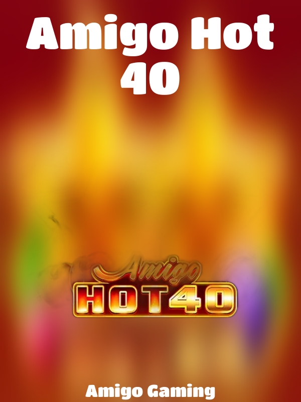 Amigo Hot 40 slot Amigo Gaming