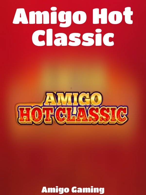 Amigo Hot Classic slot Amigo Gaming