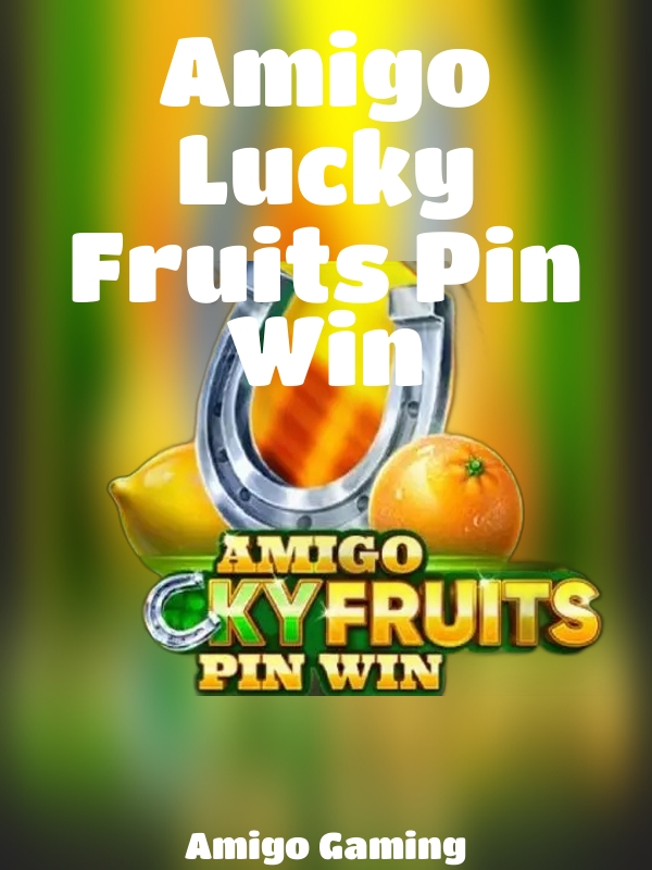 Amigo Lucky Fruits Pin Win slot Amigo Gaming