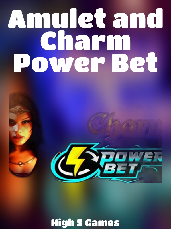 Amulet and Charm Power Bet slot High 5 Games