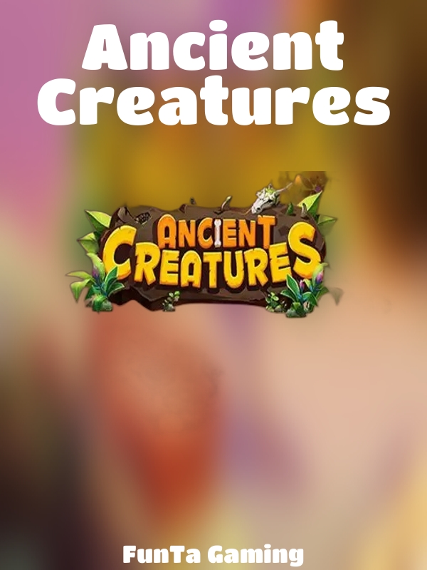 Ancient Creatures slot FunTa Gaming