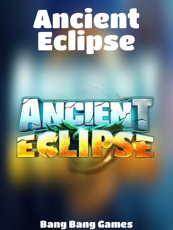 Ancient Eclipse slot Bang Bang Games