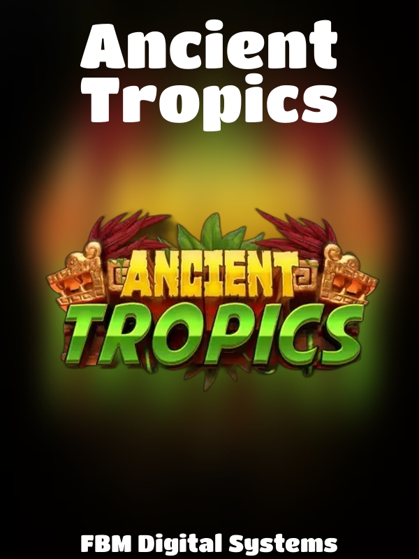 Ancient Tropics slot FBM Digital Systems