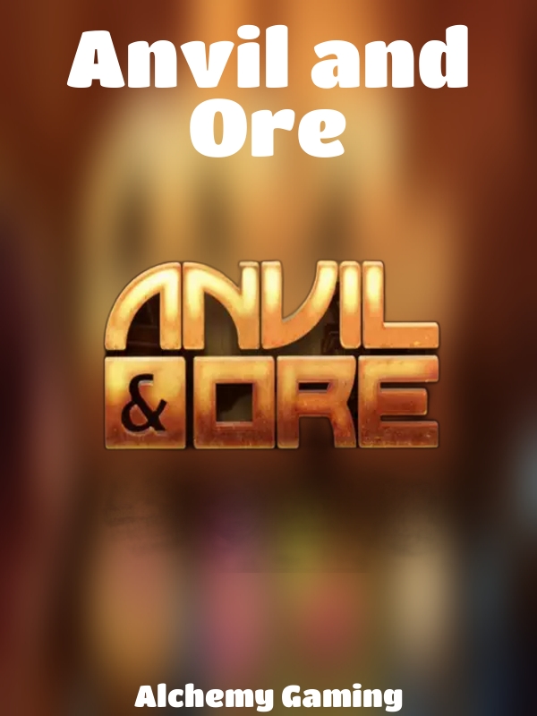 Anvil and Ore slot Alchemy Gaming