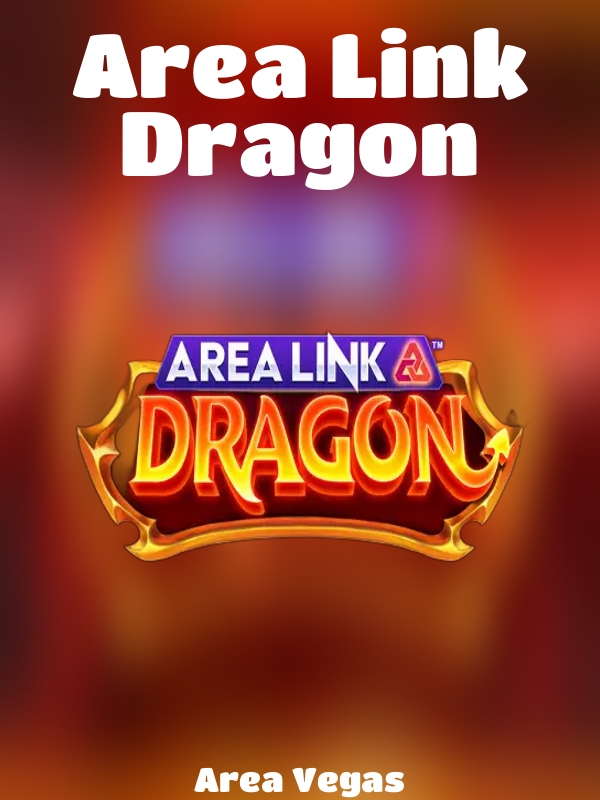 Area Link Dragon slot Area Vegas