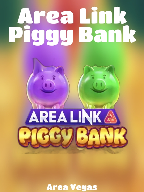 Area Link Piggy Bank slot Area Vegas