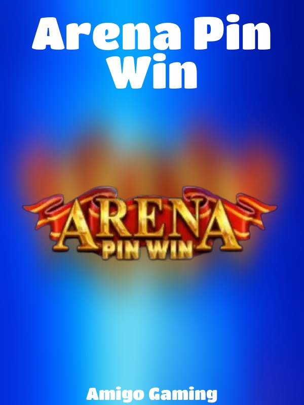 Arena Pin Win slot Amigo Gaming