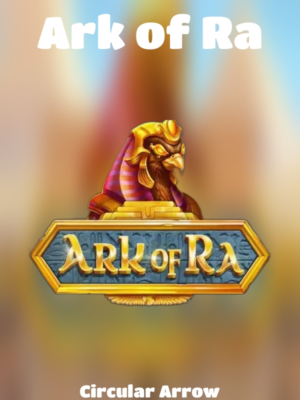 Ark of Ra slot Circular Arrow