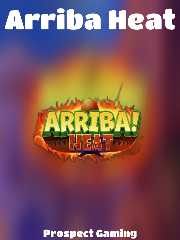 Arriba Heat slot Prospect Gaming