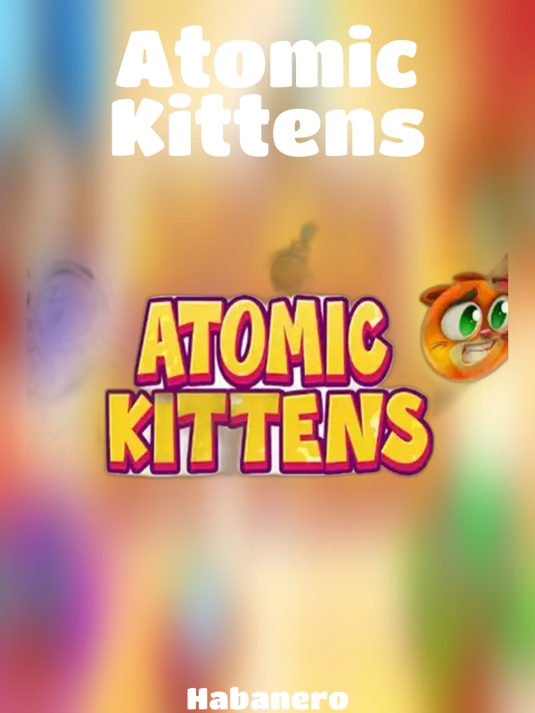 Atomic Kittens slot Habanero