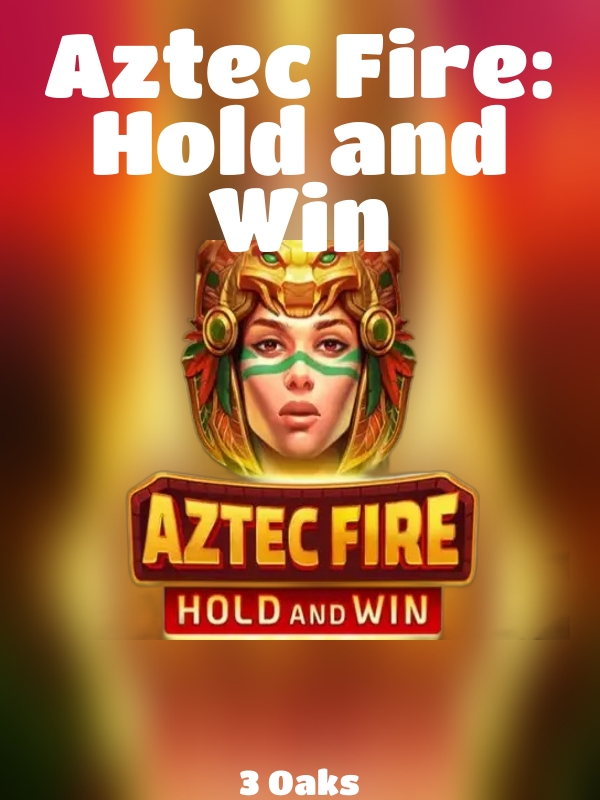 Aztec Fire: Hold and Win slot 3 Oaks