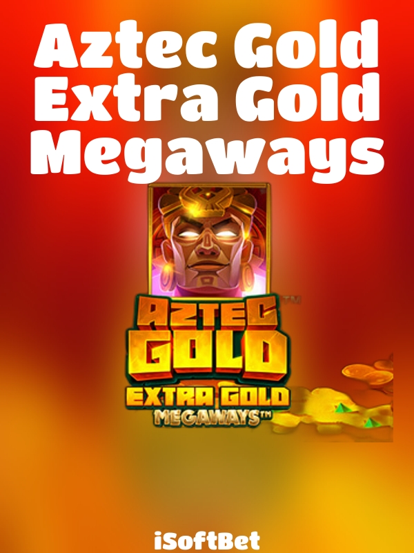 Aztec Gold Extra Gold Megaways slot iSoftBet