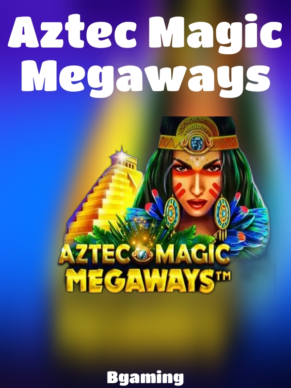 Aztec Magic Megaways slot Bgaming