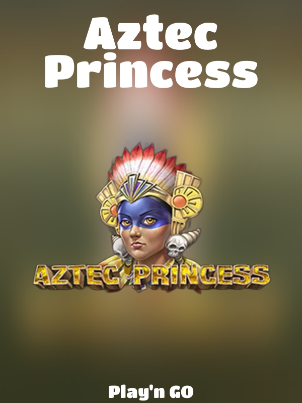 Aztec Princess slot Play'n GO