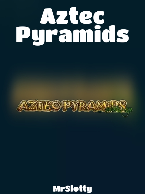 Aztec Pyramids slot MrSlotty