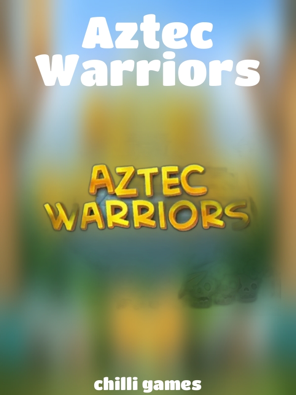 Aztec Warriors slot Chilli Games