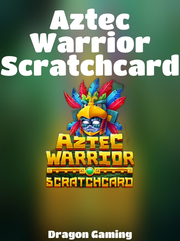  Aztec Warrior Scratchcard slot Dragon Gaming