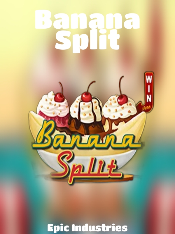 Banana Split slot Epic Industries