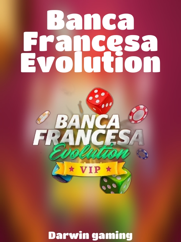 Banca Francesa Evolution slot Darwin gaming