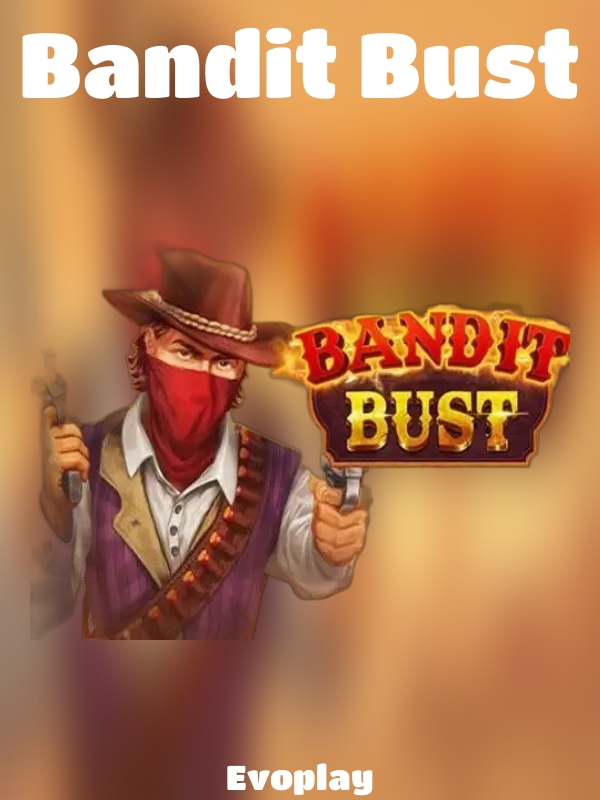 Bandit Bust slot Evoplay