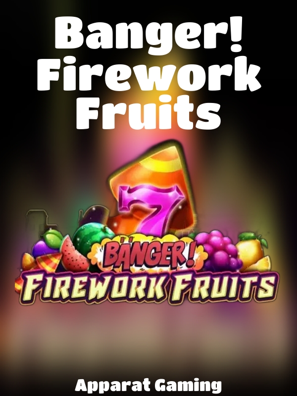 Banger! Firework Fruits slot Apparat Gaming