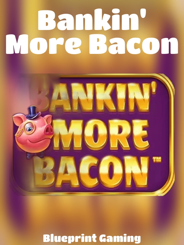 Bankin' More Bacon slot Blueprint Gaming