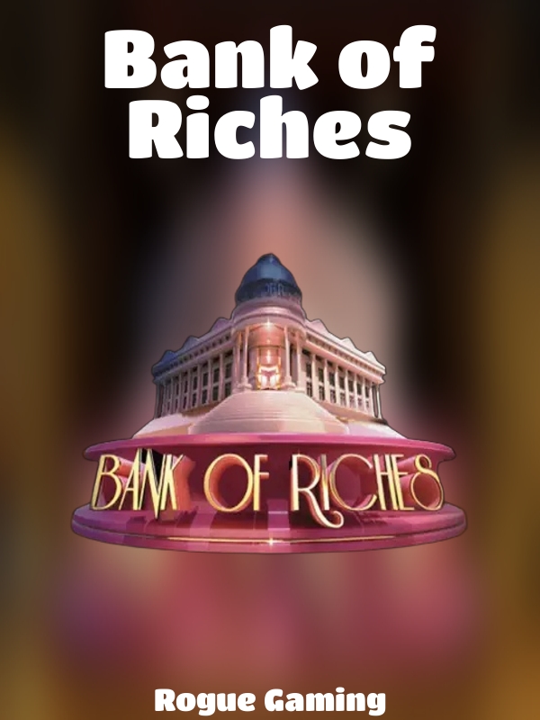 Bank of Riches slot Rogue Gaming