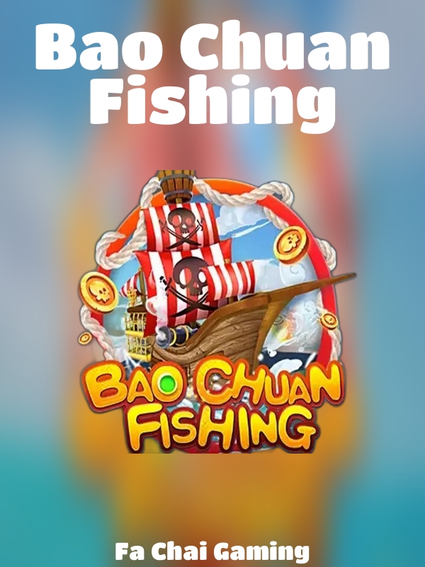 Bao Chuan Fishing slot Fa Chai Gaming