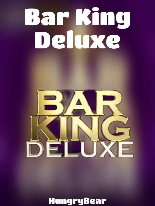 Bar King Deluxe slot HungryBear