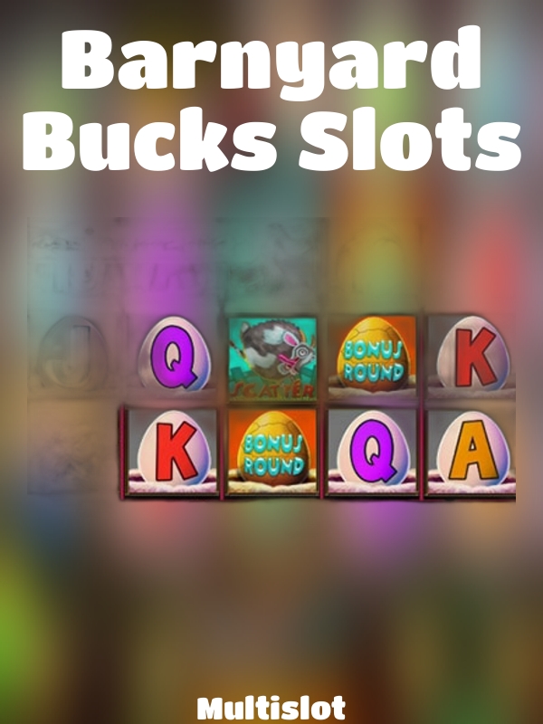 Barnyard Bucks Slots slot Multislot