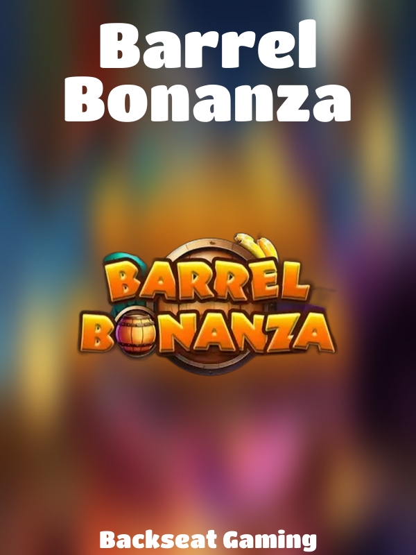 Barrel Bonanza slot Backseat Gaming