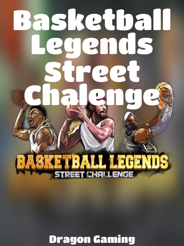 Basketball Legends Street Chalenge slot Dragon Gaming