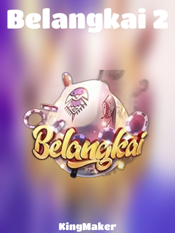 Belangkai 2 slot KingMaker