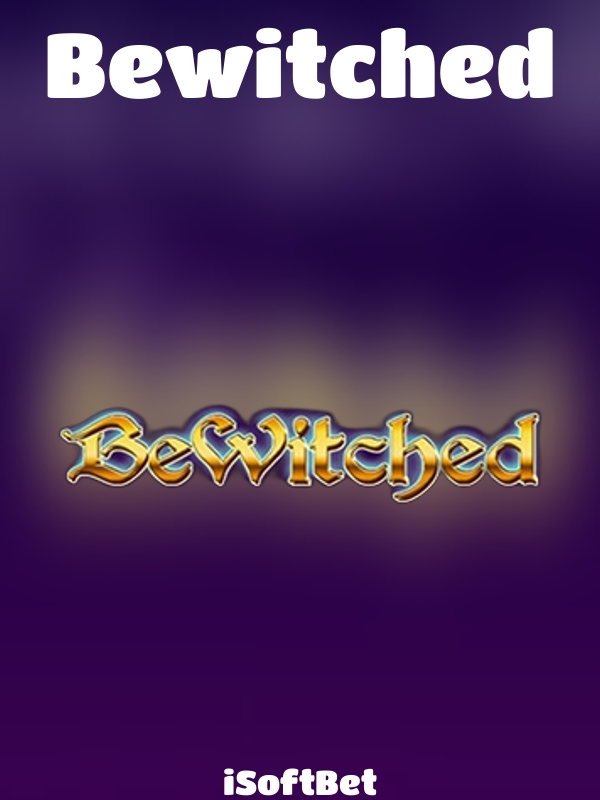 Bewitched slot iSoftBet