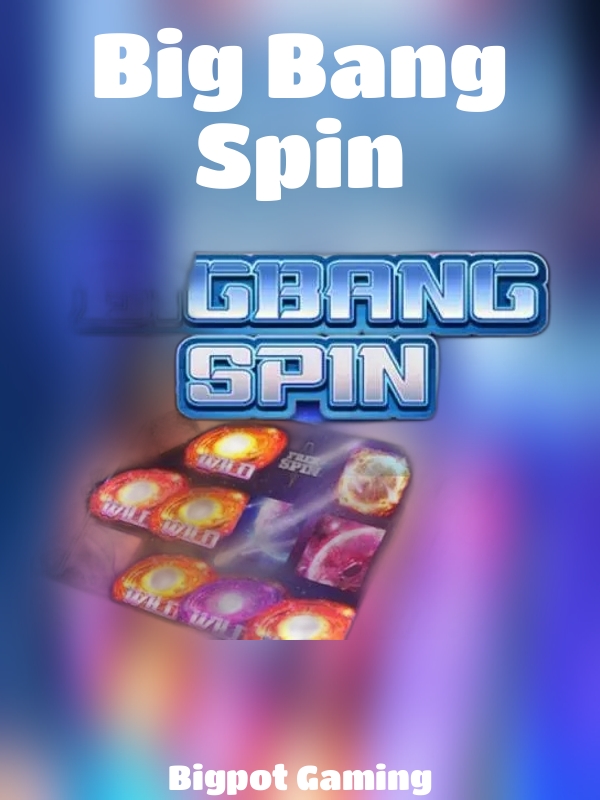 Big Bang Spin slot Bigpot Gaming