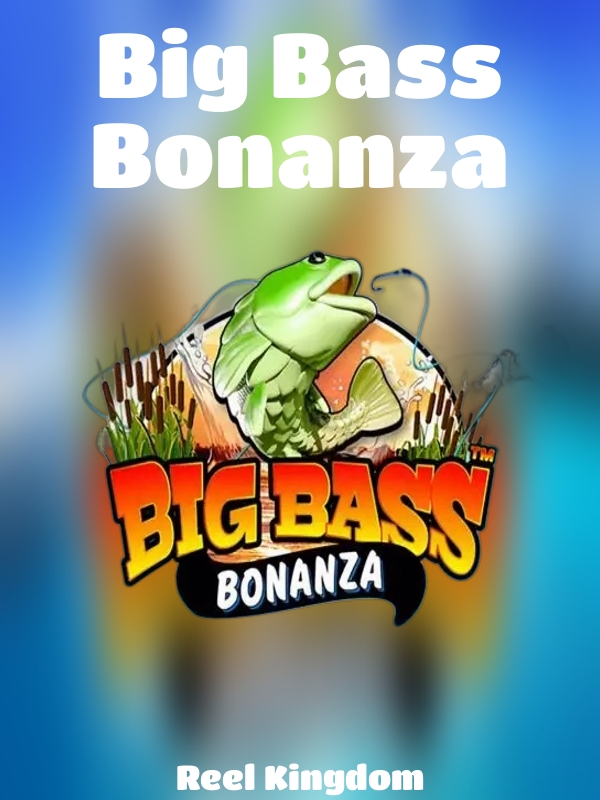 Big Bass Bonanza slot Reel Kingdom