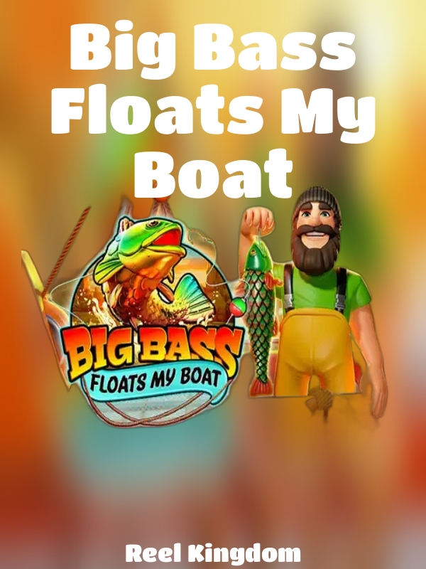 Big Bass Floats My Boat slot Reel Kingdom